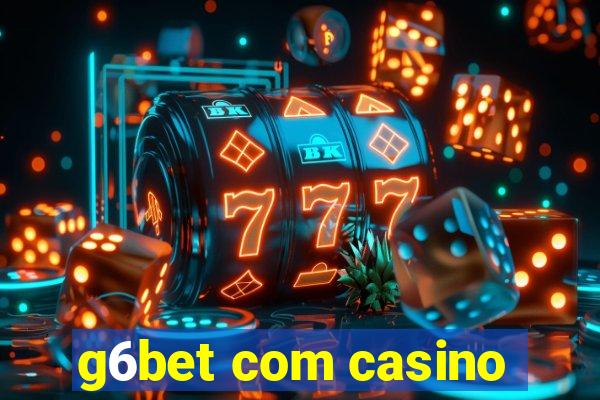 g6bet com casino